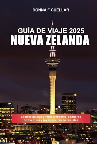 GUÍA DE VIAJE NUEVA ZELANDA 2025: Explora paisajes impresionantes, senderos de aventura y joyas ocultas en las islas GUÍA DE VIAJE NUEVA ZELANDA 2025: Explora paisajes impresionantes, senderos de aventura y joyas ocultas en las islas von Independently published