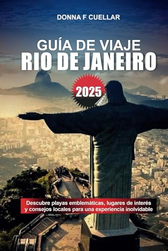 GUÍA DE VIAJE RÍO DE JANEIRO 2025: Descubre playas emblemáticas, lugares de interés y consejos locales para una experiencia inolvidable GUÍA DE VIAJE RÍO DE JANEIRO 2025: Descubre playas emblemáticas, lugares de interés y consejos locales para una experiencia inolvidable von Independently published