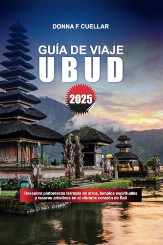 GUÍA DE VIAJE UBUD 2025: Descubra pintorescas terrazas de arroz, templos espirituales y tesoros artísticos en el vibrante corazón de Bali GUÍA DE VIAJE UBUD 2025: Descubra pintorescas terrazas de arroz, templos espirituales y tesoros artísticos en el vibrante corazón de Bali von Independently published