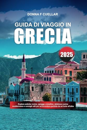 GUIDA DI VIAGGIO IN GRECIA 2025: Explora ruinas antiguas, playas de aguas cristalinas, deliciosa cocina mediterránea y consejos de expertos para una aventura perfecta de isla en isla GUIDA DI VIAGGIO IN GRECIA 2025: Explora ruinas antiguas, playas de aguas cristalinas, deliciosa cocina mediterránea y consejos de expertos para una aventura perfecta de isla en isla von Independently published