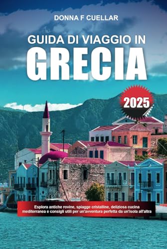 GUIDA DI VIAGGIO IN GRECIA 2025: Explora ruinas antiguas, playas de aguas cristalinas, deliciosa cocina mediterránea y consejos de expertos para una aventura perfecta de isla en isla GUIDA DI VIAGGIO IN GRECIA 2025: Explora ruinas antiguas, playas de aguas cristalinas, deliciosa cocina mediterránea y consejos de expertos para una aventura perfecta de isla en isla von Independently published