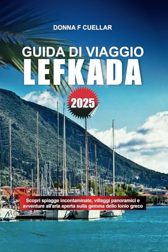 GUIDA DI VIAGGIO LEFKADA 2025: Scopri spiagge incontaminate, villaggi panoramici e avventure all'aria aperta sulla gemma dello Ionio greco GUIDA DI VIAGGIO LEFKADA 2025: Scopri spiagge incontaminate, villaggi panoramici e avventure all'aria aperta sulla gemma dello Ionio greco von Independently published