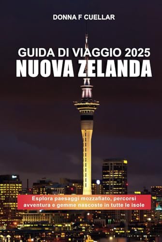 GUIDA DI VIAGGIO NUOVA ZELANDA 2025: Esplora paesaggi mozzafiato, percorsi avventura e gemme nascoste in tutte le isole GUIDA DI VIAGGIO NUOVA ZELANDA 2025: Esplora paesaggi mozzafiato, percorsi avventura e gemme nascoste in tutte le isole von Independently published