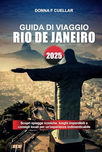 GUIDA DI VIAGGIO RIO DE JANEIRO 2025: Scopri spiagge iconiche, luoghi imperdibili e consigli locali per un'esperienza indimenticabile GUIDA DI VIAGGIO RIO DE JANEIRO 2025: Scopri spiagge iconiche, luoghi imperdibili e consigli locali per un'esperienza indimenticabile von Independently published