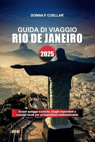GUIDA DI VIAGGIO RIO DE JANEIRO 2025: Scopri spiagge iconiche, luoghi imperdibili e consigli locali per un'esperienza indimenticabile GUIDA DI VIAGGIO RIO DE JANEIRO 2025: Scopri spiagge iconiche, luoghi imperdibili e consigli locali per un'esperienza indimenticabile von Independently published