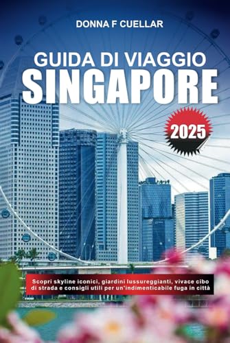 GUIDA DI VIAGGIO SINGAPORE 2025: Scopri skyline iconici, giardini lussureggianti, vivace cibo di strada e consigli utili per un'indimenticabile fuga in città GUIDA DI VIAGGIO SINGAPORE 2025: Scopri skyline iconici, giardini lussureggianti, vivace cibo di strada e consigli utili per un'indimenticabile fuga in città von Independently published