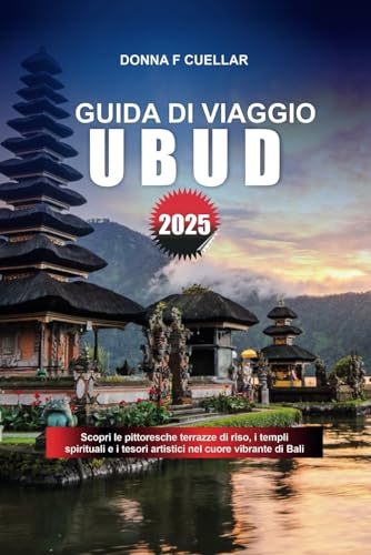 GUIDA DI VIAGGIO UBUD 2025: Scopri le pittoresche terrazze di riso, i templi spirituali e i tesori artistici nel cuore vibrante di Bali GUIDA DI VIAGGIO UBUD 2025: Scopri le pittoresche terrazze di riso, i templi spirituali e i tesori artistici nel cuore vibrante di Bali von Independently published