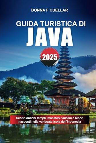 GUIDA TURISTICA DI JAVA 2025: Scopri antichi templi, maestosi vulcani e tesori nascosti nella variegata isola dell'Indonesia GUIDA TURISTICA DI JAVA 2025: Scopri antichi templi, maestosi vulcani e tesori nascosti nella variegata isola dell'Indonesia von Independently published