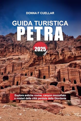 GUIDA TURISTICA PETRA 2025: Esplora antiche rovine, canyon mozzafiato e misteri della città perduta della Giordania GUIDA TURISTICA PETRA 2025: Esplora antiche rovine, canyon mozzafiato e misteri della città perduta della Giordania von Independently published