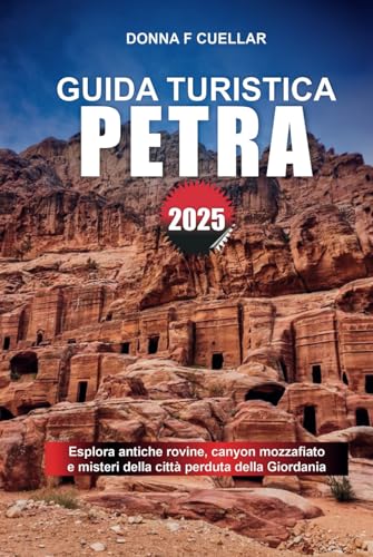 GUIDA TURISTICA PETRA 2025: Esplora antiche rovine, canyon mozzafiato e misteri della città perduta della Giordania GUIDA TURISTICA PETRA 2025: Esplora antiche rovine, canyon mozzafiato e misteri della città perduta della Giordania von Independently published