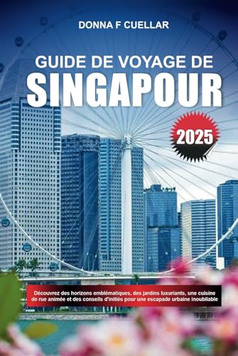 GUIDE DE VOYAGE DE SINGAPOUR 2025: Découvrez des horizons emblématiques, des jardins luxuriants, une cuisine de rue animée et des conseils d'initiés pour une escapade urbaine inoubliable GUIDE DE VOYAGE DE SINGAPOUR 2025: Découvrez des horizons emblématiques, des jardins luxuriants, une cuisine de rue animée et des conseils d'initiés pour une escapade urbaine inoubliable von Independently published