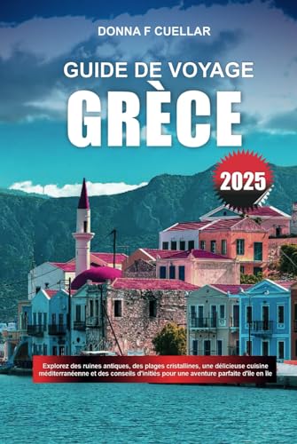 GUIDE DE VOYAGE GRÈCE 2025: Explorez des ruines antiques, des plages cristallines, une délicieuse cuisine méditerranéenne et des conseils d'initiés pour une aventure parfaite d'île en île GUIDE DE VOYAGE GRÈCE 2025: Explorez des ruines antiques, des plages cristallines, une délicieuse cuisine méditerranéenne et des conseils d'initiés pour une aventure parfaite d'île en île von Independently published
