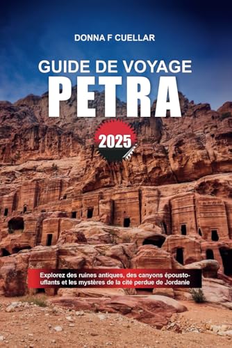 GUIDE DE VOYAGE PETRA 2025: Explorez des ruines antiques, des canyons époustouflants et les mystères de la cité perdue de Jordanie GUIDE DE VOYAGE PETRA 2025: Explorez des ruines antiques, des canyons époustouflants et les mystères de la cité perdue de Jordanie von Independently published