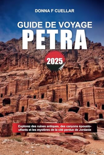 GUIDE DE VOYAGE PETRA 2025: Explorez des ruines antiques, des canyons époustouflants et les mystères de la cité perdue de Jordanie GUIDE DE VOYAGE PETRA 2025: Explorez des ruines antiques, des canyons époustouflants et les mystères de la cité perdue de Jordanie von Independently published