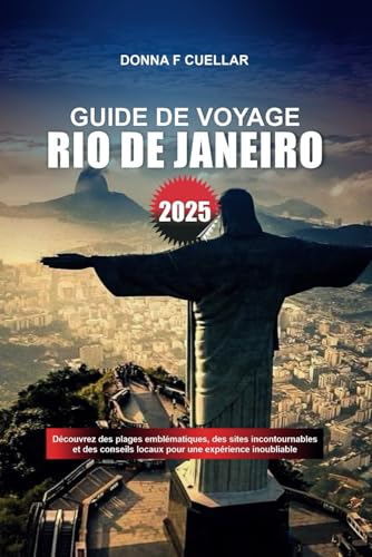 GUIDE DE VOYAGE RIO DE JANEIRO 2025: Découvrez des plages emblématiques, des sites incontournables et des conseils locaux pour une expérience inoubliable GUIDE DE VOYAGE RIO DE JANEIRO 2025: Découvrez des plages emblématiques, des sites incontournables et des conseils locaux pour une expérience inoubliable von Independently published