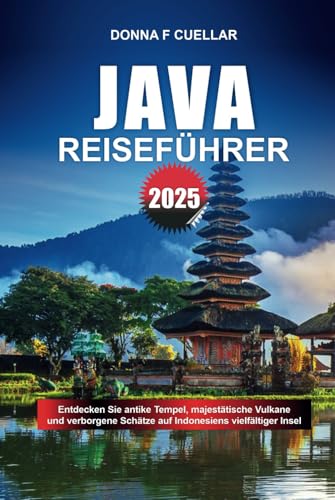 JAVA REISEFÜHRER 2025: Entdecken Sie antike Tempel, majestätische Vulkane und verborgene Schätze auf Indonesiens vielfältiger Insel JAVA REISEFÜHRER 2025: Entdecken Sie antike Tempel, majestätische Vulkane und verborgene Schätze auf Indonesiens vielfältiger Insel von Independently published