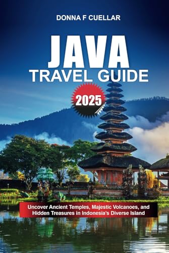 JAVA TRAVEL GUIDE 2025: Uncover Ancient Temples, Majestic Volcanoes, and Hidden Treasures in Indonesia’s Diverse Island JAVA TRAVEL GUIDE 2025: Uncover Ancient Temples, Majestic Volcanoes, and Hidden Treasures in Indonesia’s Diverse Island von Independently published