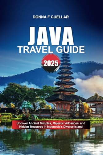 JAVA TRAVEL GUIDE 2025: Uncover Ancient Temples, Majestic Volcanoes, and Hidden Treasures in Indonesia’s Diverse Island JAVA TRAVEL GUIDE 2025: Uncover Ancient Temples, Majestic Volcanoes, and Hidden Treasures in Indonesia’s Diverse Island von Independently published