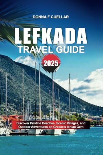 LEFKADA TRAVEL GUIE 2025: Discover Pristine Beaches, Scenic Villages, and Outdoor Adventures on Greece’s Ionian Gem LEFKADA TRAVEL GUIE 2025: Discover Pristine Beaches, Scenic Villages, and Outdoor Adventures on Greece’s Ionian Gem von Independently published