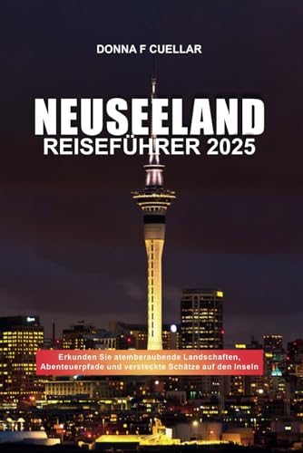 NEUSEELAND REISEFÜHRER 2025: Erkunden Sie atemberaubende Landschaften, Abenteuerpfade und versteckte Schätze auf den Inseln NEUSEELAND REISEFÜHRER 2025: Erkunden Sie atemberaubende Landschaften, Abenteuerpfade und versteckte Schätze auf den Inseln von Independently published