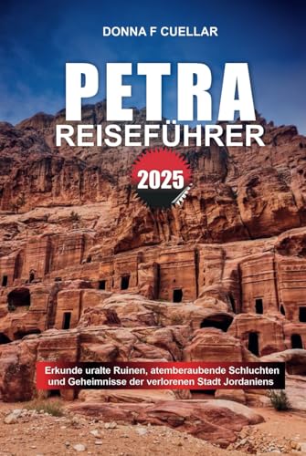 PETRA REISEFÜHRER 2025: Erkunde uralte Ruinen, atemberaubende Schluchten und Geheimnisse der verlorenen Stadt Jordaniens PETRA REISEFÜHRER 2025: Erkunde uralte Ruinen, atemberaubende Schluchten und Geheimnisse der verlorenen Stadt Jordaniens von Independently published