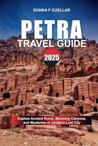 PETRA TRAVEL GUIDE 2025: Explore Ancient Ruins, Stunning Canyons, and Mysteries of Jordan’s Lost City PETRA TRAVEL GUIDE 2025: Explore Ancient Ruins, Stunning Canyons, and Mysteries of Jordan’s Lost City von Independently published