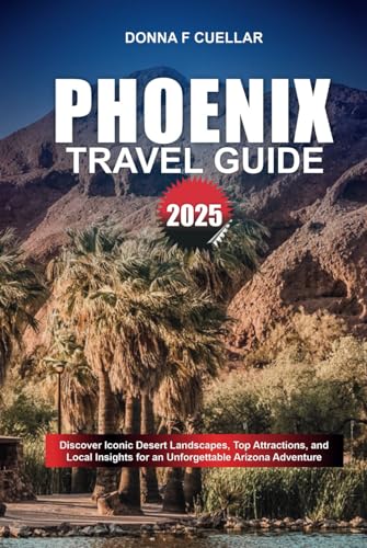 PHOENIX TRAVEL GUIDE 2025: Discover Iconic Desert Landscapes, Top Attractions, and Local Insights for an Unforgettable Arizona Adventure PHOENIX TRAVEL GUIDE 2025: Discover Iconic Desert Landscapes, Top Attractions, and Local Insights for an Unforgettable Arizona Adventure von Independently published
