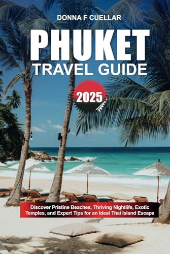 PHUKET TRAVEL GUIDE 2025: Discover Pristine Beaches, Thriving Nightlife, Exotic Temples, and Expert Tips for an Ideal Thai Island Escape PHUKET TRAVEL GUIDE 2025: Discover Pristine Beaches, Thriving Nightlife, Exotic Temples, and Expert Tips for an Ideal Thai Island Escape