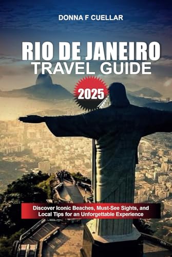RIO DE JANEIRO TRAVEL GUIDE 2025: Discover Iconic Beaches, Must-See Sights, and Local Tips for an Unforgettable Experience RIO DE JANEIRO TRAVEL GUIDE 2025: Discover Iconic Beaches, Must-See Sights, and Local Tips for an Unforgettable Experience von Independently published