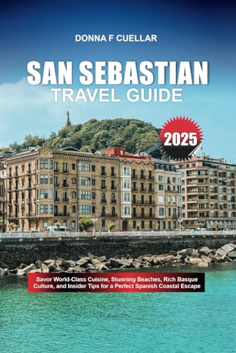 SAN SEBASTIAN TRAVEL GUIDE 2025: Savor World-Class Cuisine, Stunning Beaches, Rich Basque Culture, and Insider Tips for a Perfect Spanish Coastal Escape SAN SEBASTIAN TRAVEL GUIDE 2025: Savor World-Class Cuisine, Stunning Beaches, Rich Basque Culture, and Insider Tips for a Perfect Spanish Coastal Escape von Independently published