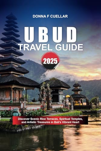 UBUD TRAVEL GUIDE 2025: Discover Scenic Rice Terraces, Spiritual Temples, and Artistic Treasures in Bali’s Vibrant Heart UBUD TRAVEL GUIDE 2025: Discover Scenic Rice Terraces, Spiritual Temples, and Artistic Treasures in Bali’s Vibrant Heart von Independently published
