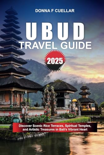 UBUD TRAVEL GUIDE 2025: Discover Scenic Rice Terraces, Spiritual Temples, and Artistic Treasures in Bali’s Vibrant Heart UBUD TRAVEL GUIDE 2025: Discover Scenic Rice Terraces, Spiritual Temples, and Artistic Treasures in Bali’s Vibrant Heart von Independently published
