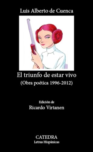 El triunfo de estar vivo: (Obra poética 1996-2012) (Letras Hispánicas) von Ediciones Cátedra