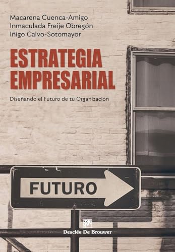 Estrategia empresarial. Diseñando el futuro de tu Organización (Biblioteca de Gestión) von Desclée De Brouwer