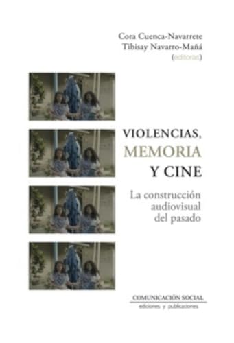 Violencias, memoria y cine: La construcción audiovisual del pasado (Contextos, Band 46) von Comunicación Social Ediciones y Publicaciones