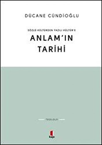 Sözlü Kültürden Yazili Kültüre Anlamin Tarihi: Sözlü Kültür'den Yazılı Kültür’e
