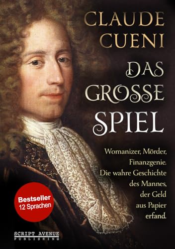 Das große Spiel: Womanizer, Mörder, Finanzgenie. Die wahre Geschichte des Mannes, der Geld aus Papier erfand. Das große Spiel: Womanizer, Mörder, Finanzgenie. Die wahre Geschichte des Mannes, der Geld aus Papier erfand.