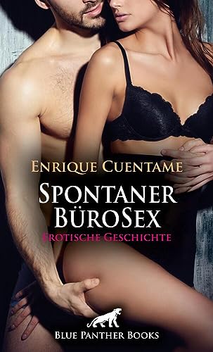 Spontaner BüroSex | Erotische Geschichte + 1 weitere Geschichte: Der dritte möchte ebenfalls mitmischen ... (Love, Passion & Sex) von blue panther books
