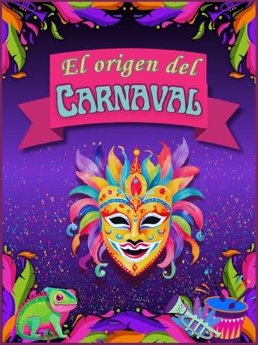 EL ORIGEN DEL CARNAVAL: Un viaje de colores, máscaras y autoaceptación. von Independently published