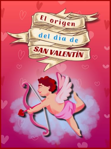 EL ORIGEN DEL DÍA DE SAN VALENTÍN: Un cuento sobre el amor, la amistad y las pequeñas cosas que realmente importan von Independently published