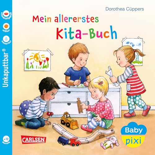 Baby Pixi (unkaputtbar) 70: Mein allererstes Kita-Buch: Unzerstörbares Baby-Buch ab 12 Monaten über Kindergarten und Kita – auch als Badebuch geeignet (70) von Carlsen