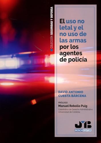 El uso no letal y el no uso de las armas por los agentes de policía (Colección Seguridad y Defensa, Band 6) von J.M. BOSCH EDITOR