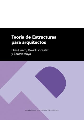 Teorías de estructuras para arquitectos (Textos docentes. Tecnolócias) von Prensas de la Universidad de Zaragoza