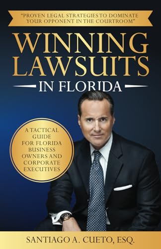 Winning Lawsuits in Florida: A Tactical Guide for Florida Business Owners and Corporate Executives Winning Lawsuits in Florida: A Tactical Guide for Florida Business Owners and Corporate Executives von Million Dollar Author
