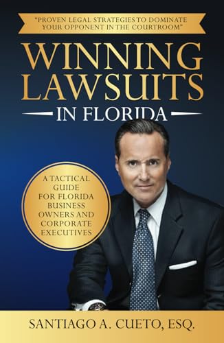 Winning Lawsuits in Florida: A Tactical Guide for Florida Business Owners and Corporate Executives Winning Lawsuits in Florida: A Tactical Guide for Florida Business Owners and Corporate Executives von Million Dollar Author