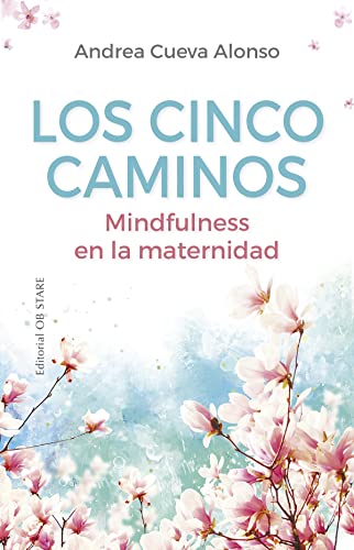 Los cinco caminos: Mindfulness en la maternidad (Embarazo) von OB STARE EDITORIAL