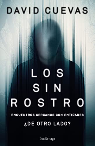 Los sin rostro: Encuentros cercanos con entidades ¿de otro lado? (ENIGMAS Y CONSPIRACIONES) von Luciérnaga CAS