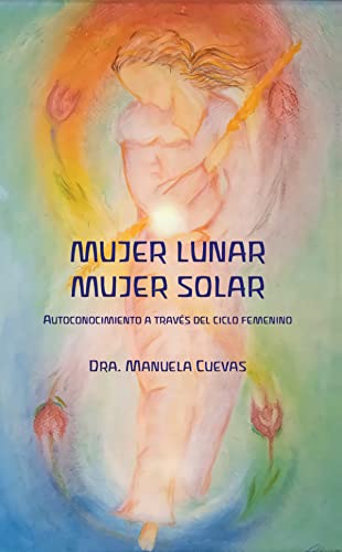 MUJER LUNAR MUJER SOLAR: Autoconocimiento a través del ciclo femenino von Editorial Rudolf Steiner S.L.