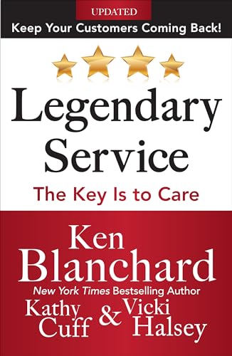 Legendary Service: The Key is to Care: Keep Your Customers Coming Back! Legendary Service: The Key is to Care: Keep Your Customers Coming Back!