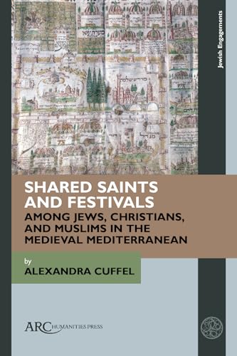 Shared Saints and Festivals Among Jews, Christians, and Muslims in the Medieval Mediterranean (Jewish Engagements) von Arc Humanities Press